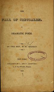 Cover of: The fall of Jerusalem: a dramatic poem by the Rev. H. H. Hilman