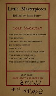 Cover of: Lord Macaulay: The task of the modern historian; The Puritans; The trial of Warren Hastings; Dr. Samuel Johnson; Lord Byron; England under the restoration; The death of Charles II; The restoration [!] of 1688; The origin of the national debt