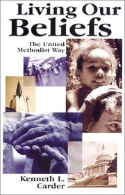Cover of: Living our beliefs by Kenneth L. Carder