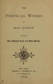 Cover of: The poetical works of Jean Ingelow: Including The shepherd lady, and other poems