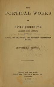Cover of: The poetical works of Owen Meredith (Robert, lord Lytton) by Robert Bulwer Lytton