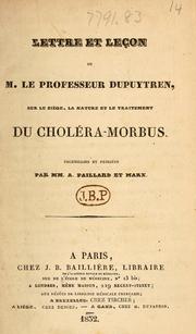 Cover of: Lettre et leçon de M. le professeur Dupuytren, sur le siège, la nature et le traitement du choléra-morbus by Guillaume Dupuytren