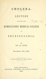 Cover of: Cholera: lecture delivered at the Homoeopathic Medical College of Pennsylvania