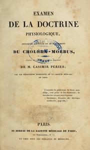 Cover of: Examen de la doctrine physiologique: appliquée à l'étude et au traitement du choléra-morbus; suivie de l'histoire de la maladie