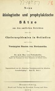 Cover of: Neun ätiologische und prophylaktische Sätze aus den amtlichen Berichten über die Choleraepidemien in Ostindien by Max von Pettenkofer