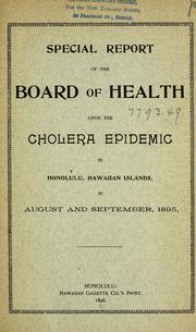 Cover of: Special report of the Board of Health upon the cholera epidemic in Honolulu, Hawaiian Islands, August and September, 1895
