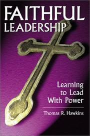 Cover of: Faithful leadership: learning to lead with power