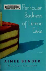 Cover of: The particular sadness of lemon cake: a novel