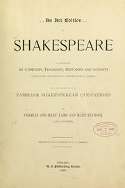 Cover of: An Art Edition of Shakespeare: classified as comedies, tragedies, histories and sonnets, each part arranged in chronological order, including also a list of familiar quotations