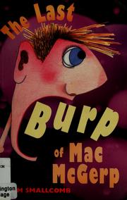 Cover of: The last burp of Mac McGerp | Pam Smallcomb