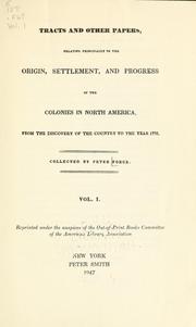 Cover of: Tracts and other papers relating principally to the origin, settlement, and progress of the colonies in North America: from the discovery of the country to the year 1776