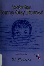 Cover of: Yesterday, Tommy Gray drowned by K. Spirito
