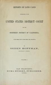 Cover of: Reports of land cases determined in the United States District Court for the Northern District of California by Ogden Hoffman