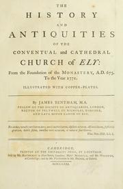 Cover of: The history and antiquities of the conventual and cathedral church of Ely: from the foundation of the monastery, A.D. 673 to the year 1771 : illustrated with copper-plates