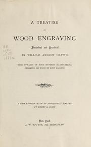 Cover of: A treatise on wood engravings: historical and practical