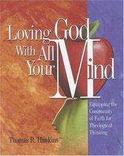 Cover of: Loving God With All Your Mind: Equipping the Community of Faith for Theological Thinking