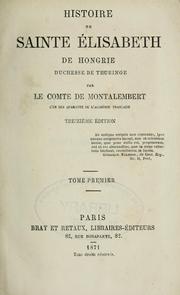 Cover of: Histoire de sainte Élisabeth de Hongrie, duchesse de Thuringe by Charles de Montalembert