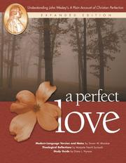 Cover of: A Perfect Love: Understanding John Wesley's A Plain Account of Christian Perfection