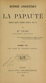 Cover of: Histoire apologétique de la papauté depuis Saint Pierre jusqu'à Pie IX