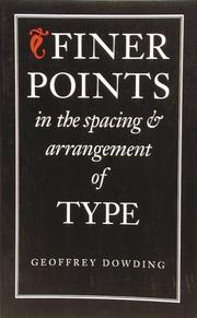 Cover of: Finer Points in the Spacing & Arrangement of Type (Classic Typography Series) by Geoffrey Dowding