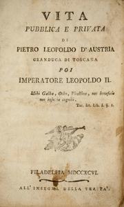 Cover of: Vita pubblica e privata di Pietro Leopoldo d'Austria: granduca di Toscana, poi imperatore Leopoldo II