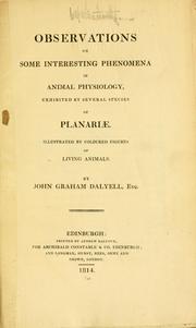 Cover of: Observations on some interesting phenomena in animal physiology, exhibited by several species of Planariae by Dalyell, John Graham Sir