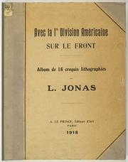 Cover of: Avec la 1re division américaine sur le front: album de 16 croquis lithographiés, pris sur le front américain en France