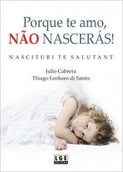 Cover of: Porque te amo, NÃO nascerás!: Nascituri te salutant