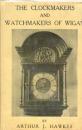 The Clockmakers and Watchmakers of Wigan by Arthur John Hawkes