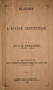 Cover of: Slavery, a divine institution: A speech made before the Breckinridge and Lane Club, November 5th, 1860