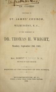 Cover of: An address delivered in St. James' Church, Wilmington, North Carolina: at the interment of Dr. Thomas H. Wright, Monday, September 23, 1861