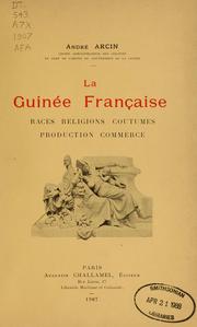 Cover of: La Guinée française: races, religions, coutumes, production, commerce