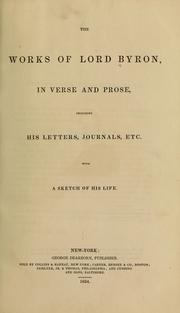 Cover of: The work of Lord Byron, in verse and prose, including his letters, journals, etc