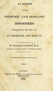 Cover of: An account of the epidemic and sporadic disorders which prevail this year, 1818, at Rochester, and near it by Walter Vaughan