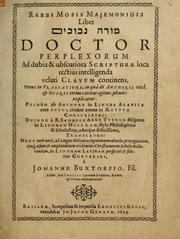 Cover of: Rabbi Mosis Majemonidis liber [Hebrew phrase] Doctor perplexorum: ad dubia & obscuriora Scripturæ loca rectiùs intelligenda veluti clavem continens, prout in praefatione, in quâ de authoris vitâ, & operis totius ratione agitur, pleniùs explicatur