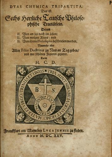 Dyas chymica tripartita, das ist, Sechs herzliche deutsche philosophische Tractätlein by Johann Grasshoff