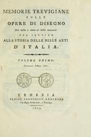 Cover of: Memorie Trevigiane: sulle opere di disegno dal mille e cento al mille ottocento : per servire alla storia delle belle arti d'Italia