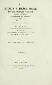 Cover of: Storia e descrizione de' principali teatri antichi e moderni: corredata di tavole, col saggio sull' architettura teatrale di Mr. Patte : illustrato con erudite osservazioni del chiarissimo architetto e pittore scenico Paolo Landriani