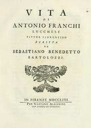 Vita di Antonio Franchi Lucchese, pittor fiorentino by Sebastiano Benedetto Bartolozzi