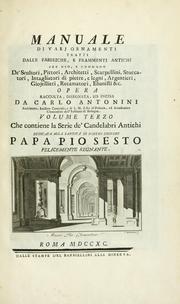 Cover of: Manuale di varj ornamenti tratti dalle fabbriche, e frammenti antichi: per uso, e commodo de' pittori, scultori, architetti, scarpellini, stuccatori, intagliatori di pietre, e legni, argentieri, giojellieri, ricamatori, ebanisti & c.