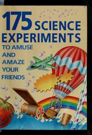 Cover of: 175 science experiments to amuse and amaze your friends: experiments, tricks, things to make