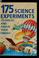 Cover of: 175 science experiments to amuse and amaze your friends