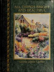 Cover of: All things bright and beautiful by Laura Lewis Lanier