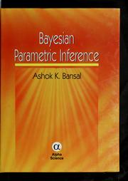 Bayesian parametric inference by Ashok K. Bansal