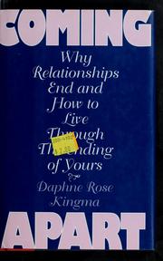 Cover of: Coming apart: [why relationships end and how to live through the ending of yours]