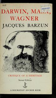 Cover of: Darwin, Marx, Wagner: critique of a heritage by Jacques Barzun