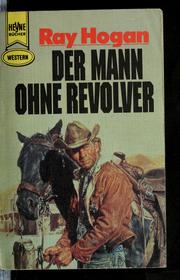 Cover of: Der Mann ohne Revolver (Man without a gun, dt.) Western-Roman by Ray Hogan, Ray Hogan