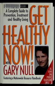 Cover of: Get healthy now!: a complete guide to prevention, treatment, and healthy living
