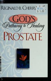 Cover of: God's pathway to healing prostate by Reginald B. Cherry