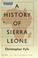 Cover of: A History of Sierra Leone. --